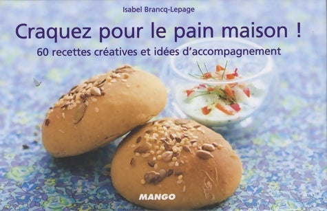 Livrenpoche : Craquez pour le pain maison ! - Isabel Brancq-Lepage - Livre