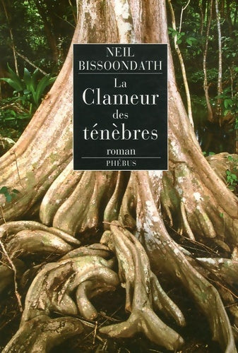 Livrenpoche : La clameur des ténèbres - Neil Bissoondath - Livre