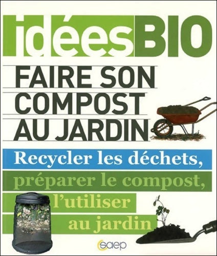 Livrenpoche : Faire son compost au jardin recycler les déchets préparer le compost l'utiliser au jardin - Edgar Huici - Livre