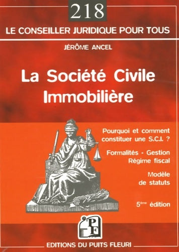 Livrenpoche : La société civile immobilière : Pourquoi et comment constituer une s. C. I. ? - formalités - gestion - régime fiscal - modèle de statuts - Jérôme Ancel - Livre