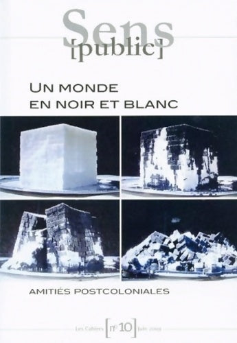 Livrenpoche : Les cahiers n°10 : Un monde en noir et blanc : amitiés postcoloniales - Seloua Luste Boulbina - Livre