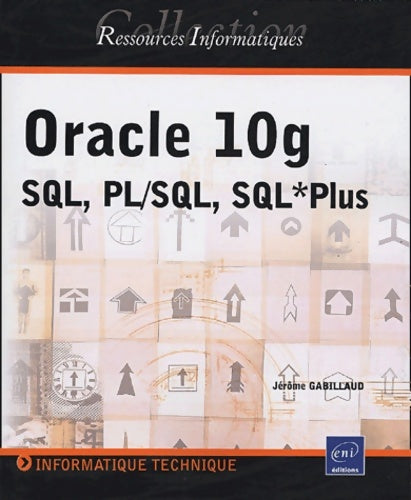 Livrenpoche : Oracle 10g : Sql pl/sql sql*plus - Jérôme Gabillaud - Livre