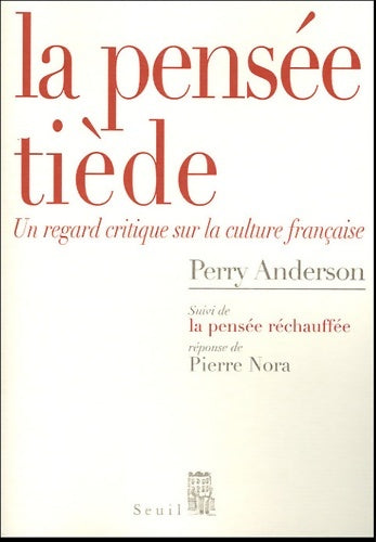 Livrenpoche : La pensée tiède. Un regard critique sur la culture française. Suivi de la pensée réchauffée par pie - Perry Anderson - Livre
