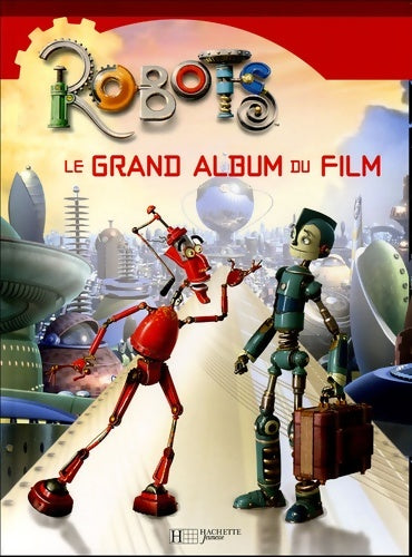 Livrenpoche : Robots. Le grand album du film - Kate Egan - Livre