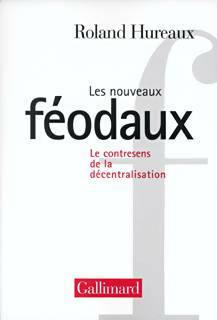 Livrenpoche : Les nouveaux feodaux : Essai sur la décentralisation - Roland Hureaux - Livre