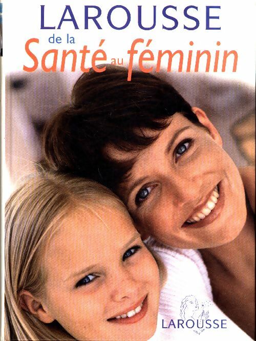 Livrenpoche : Larousse de la santé au féminin - Collectif - Livre