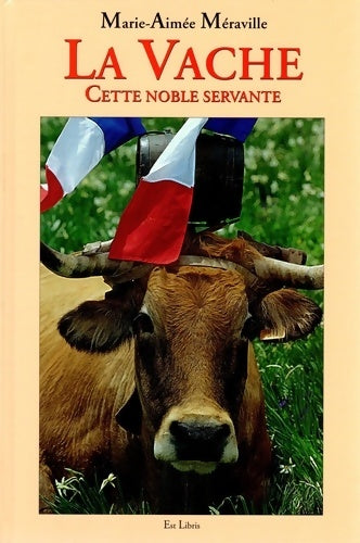 Livrenpoche : La vache : Cette noble servante - Marie-Aimée Méraville - Livre