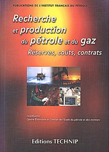 Livrenpoche : Recherche et production du pétrole et du gaz. Réserves couts et contrats - Favennec Jean-P - Livre
