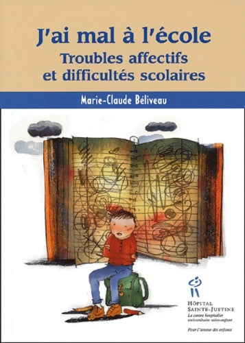 Livrenpoche : J'ai mal à l'école. Troubles affectifs et difficultés scolaires - Marie-Claude Béliveau - Livre