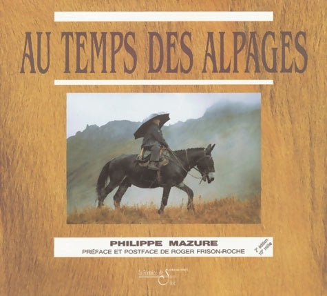 Livrenpoche : Au temps des alpages : La vie extraordinaire d'anastase personnettaz seigneur des alpages - Philippe Mazure - Livre