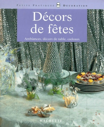 Livrenpoche : Décors de fêtes : Ambiances décors de table cadeaux - Anne Valéry - Livre
