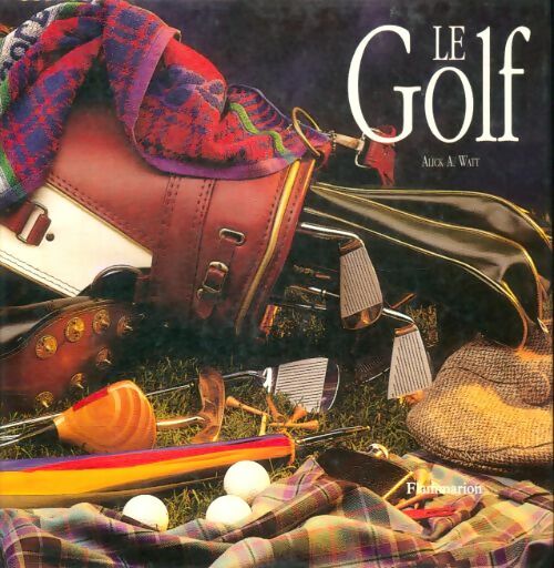 Livrenpoche : Le golf coffret 2 volumes : Histoire equipement - Watt Alick A. - Livre