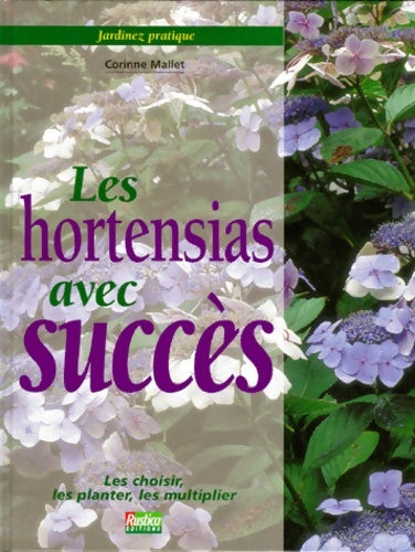 Jardinez pratique : Les hortensias avec succès. Les choisir les planter les multiplier - Corinne Mallet - Livre