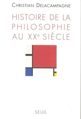 Livrenpoche : Histoire de la philosophie au XXe siècle - Christian Delacampagne - Livre