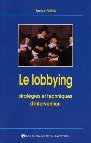 Livrenpoche : Le lobbying. Stratégies et techniques d'intervention - F. -j Farnel - Livre