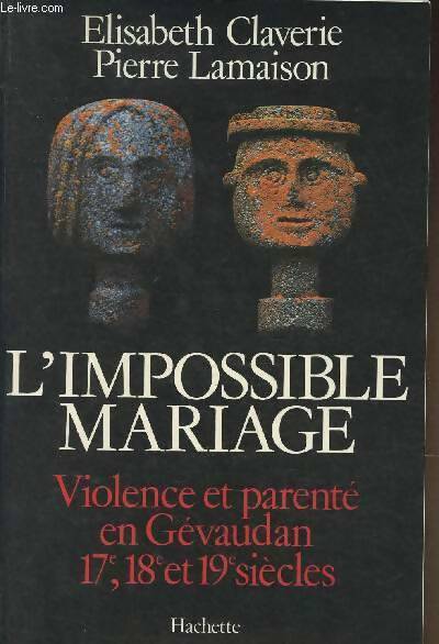 Livrenpoche : L'impossible mariage : Violence et parenté en gévaudan XVIIe XVIIIe et XVIIIe siècles - Elisabeth Claverie - Livre