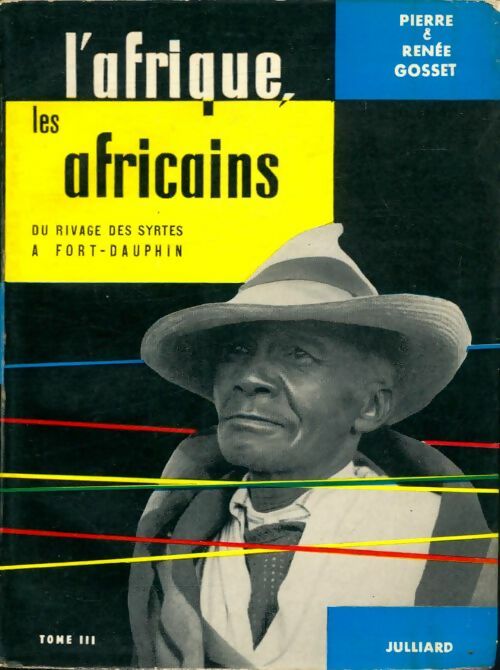 Livrenpoche : L'Afrique, les africains Tome III : Du rivage des syrtes à Fort-Dauphin - Pierre Renée; Gosset - Livre