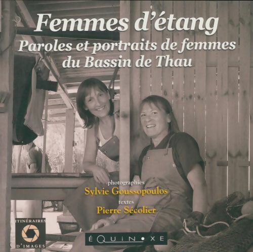 Livrenpoche : Femmes d'étang. Paroles et portraits de femmes du bassin de Thau - Sylvie Goussopoulos - Livre