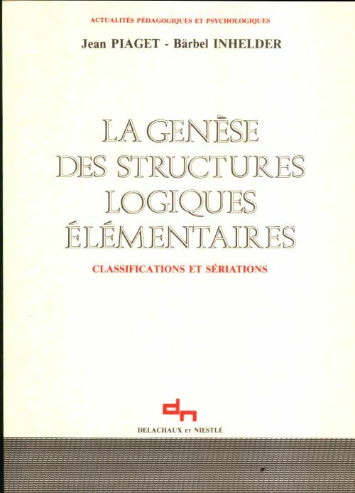 Livrenpoche : La génèse des structures logiques élémentaires - Jean Piaget - Livre