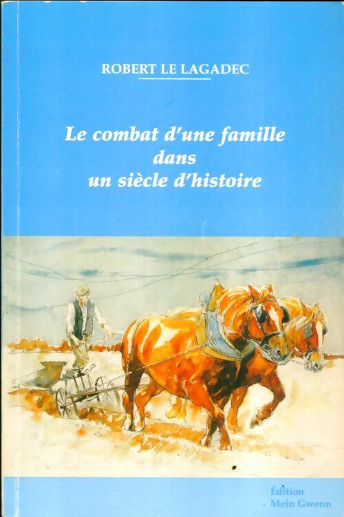 Livrenpoche : Le combat d'une famille dans un siècle d'histoire - Robert Le Lagadec - Livre
