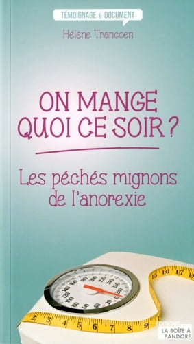 Livrenpoche : On mange quoi ce soir ? Les péchés mignons de l'anorexie - Hélène Trancoen - Livre