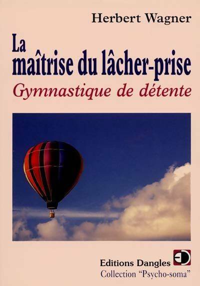 Livrenpoche : La maîtrise du lâcher-prise : Gymnastique de détente - Herbert Wagner - Livre