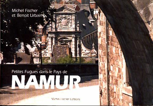 Livrenpoche : Petites fugues dans le pays de Namur - Michel Fischer - Livre