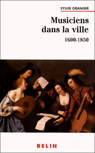 Livrenpoche : Musiciens dans la ville : 1600-1850 - Sylvie Granger - Livre