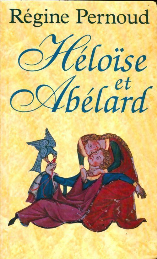 Livrenpoche : Héloïse et Abelard - Régine Pernoud, Pernoud Régine - Livre