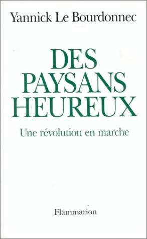 Livrenpoche : Des paysans heureux : Une révolution en marche - Yannick Le Bourdonnec - Livre