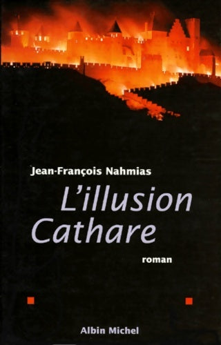 Livrenpoche : L'illusion cathare - Jean-François Nahmias, Jean François Nahmias - Livre