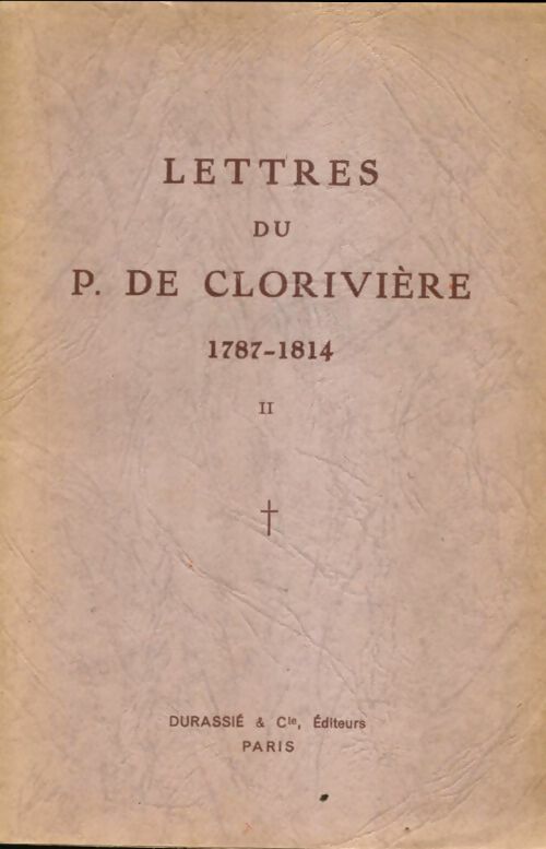 Livrenpoche : Lettres du P. De Clorivière Tome II - Pierre De Clorivière - Livre