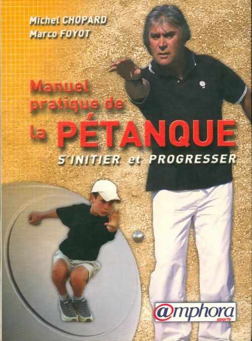 Livrenpoche : Manuel pratique de la pétanque : S'initier et progresser - Marco Michel; Foyot - Livre