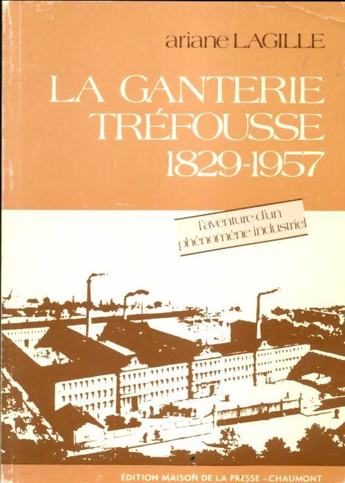 Livrenpoche : La ganterie Tréfousse 1829-1957 - Ariane Lagille - Livre