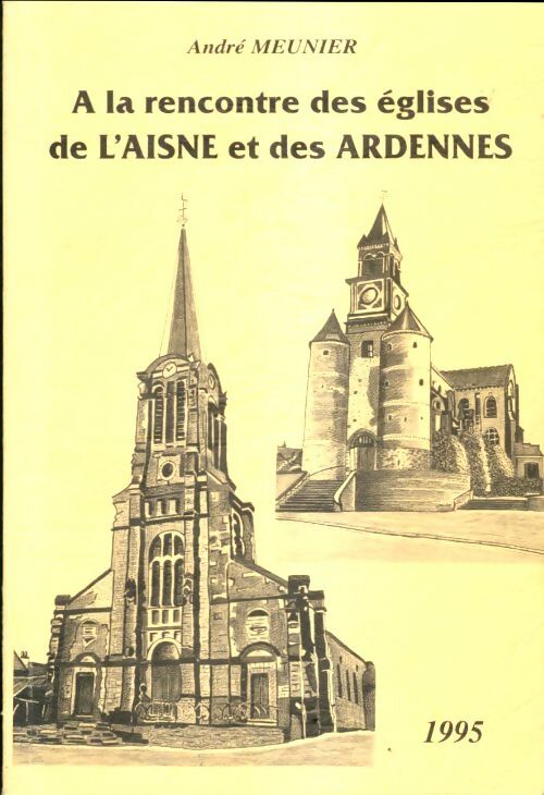 Livrenpoche : A la rencontre des églises de l'Aisne et des Ardennes - André Meunier - Livre