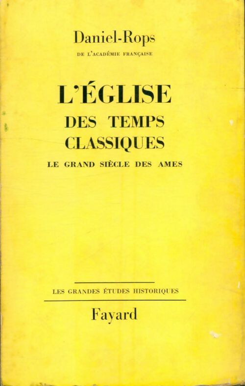 Livrenpoche : L'église des temps classiques : Le grand siècle des âames - Daniel-Rops - Livre