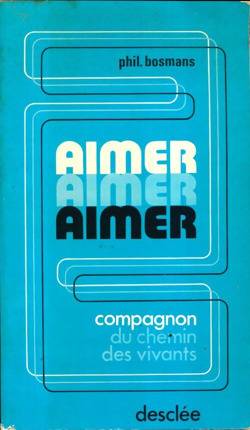 Livrenpoche : Aimer, aimer, aimer - Phil Bosmans - Livre