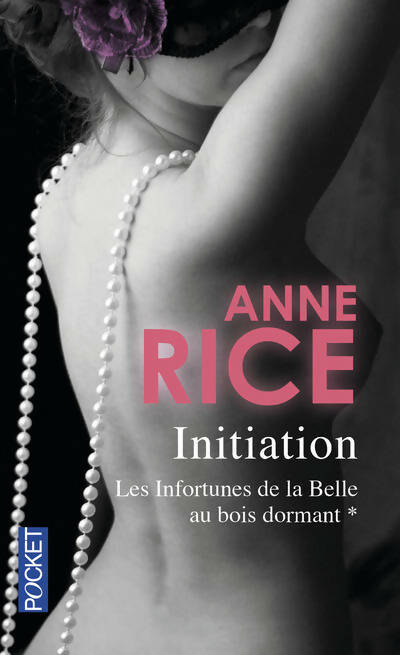 Livrenpoche : Les infortunes de la belle au bois dormant Tome I : L'initiation - Anne Rice - Livre