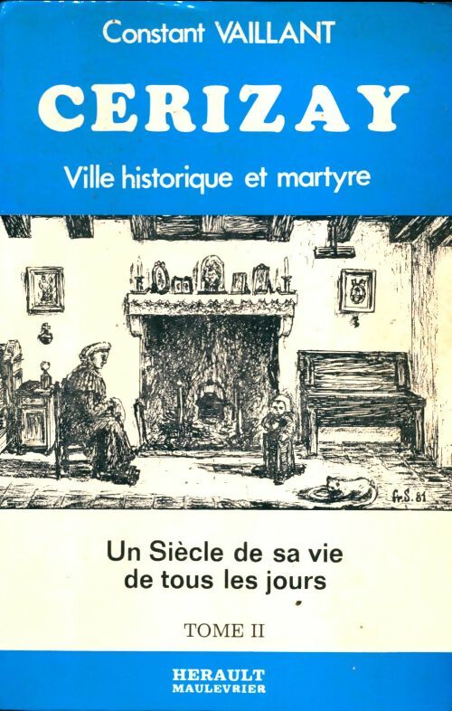 Livrenpoche : Cerisay, ville historique et martyre Tome II ; Un siècle de sa vie de tous les jours - Constant Vaillant - Livre