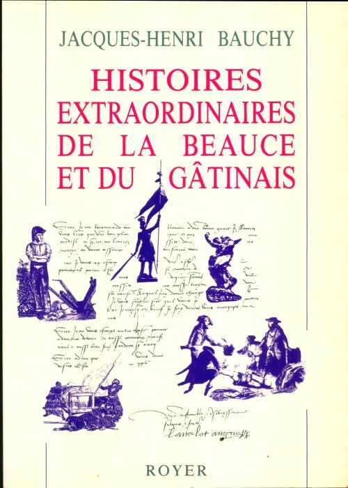Livrenpoche : Histoires extraordinaires de la Beauce et du gâtinais - Jaques-Henry Bauchy - Livre