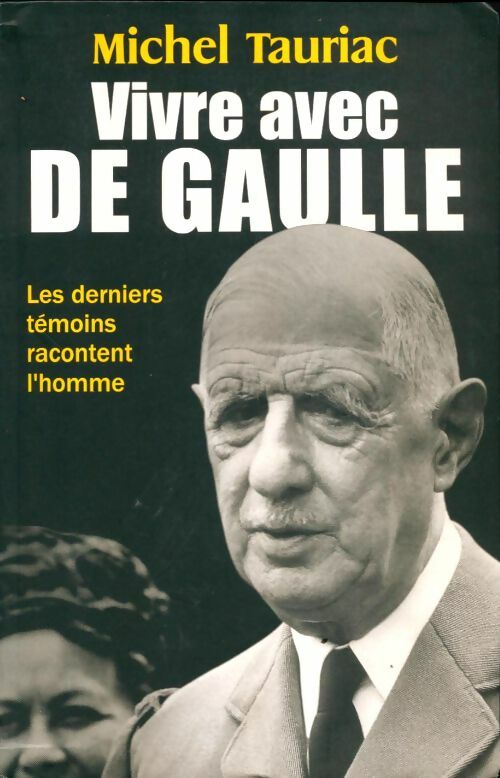Livrenpoche : Vivre avec de Gaulle - Michel Tauriac - Livre