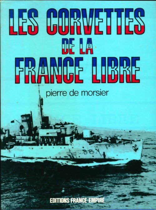 Livrenpoche : Les corvettes de la France libre - Pierre De Morsier - Livre