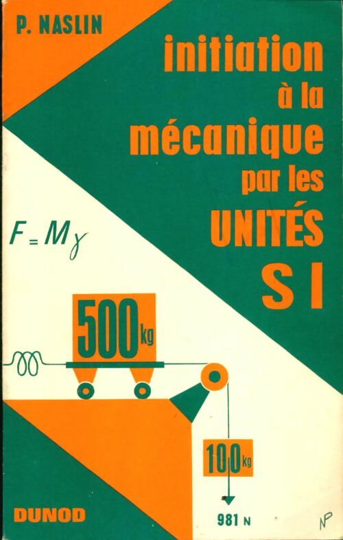 Livrenpoche : Initiation à la mécanique par les unités S. I. - Pierre Naslin - Livre