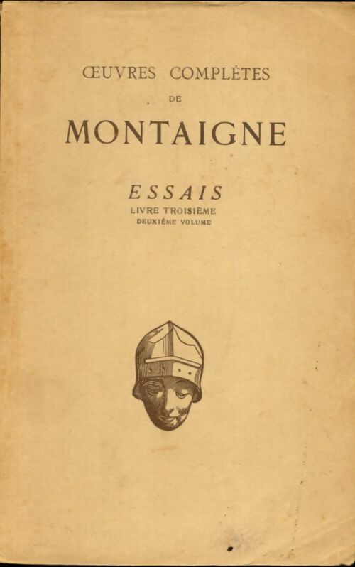 Livrenpoche : Oeuvres complètes de Montaigne : Essais livre troisième deuxieme volume - Michel De Montaigne - Livre