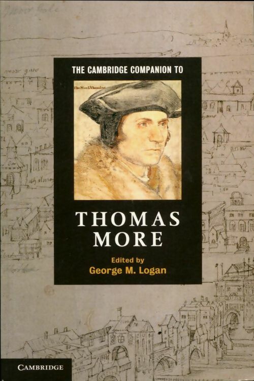 Livrenpoche : The Cambridge companion to Thomas More - George M. Logan - Livre