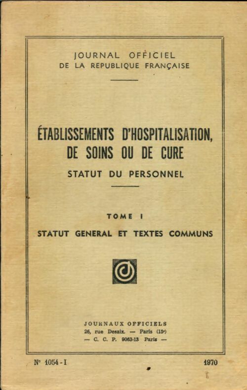 Livrenpoche : Etablissements d'hospitalisation, de soins ou de cure Tome I : Statut général et textes communs - Collectif - Livre