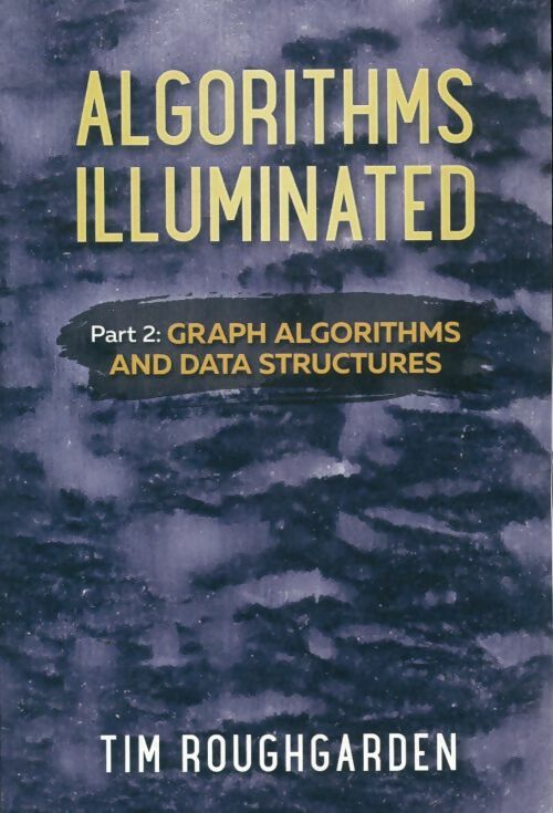 Livrenpoche : Algorithms illuminated part 2 : Graph algorithms and data structures - Tim Roughgarden - Livre