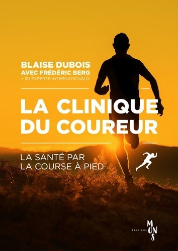 Livrenpoche : La clinique du coureur. La santé par la course à pied - Blaise Dubois - Livre