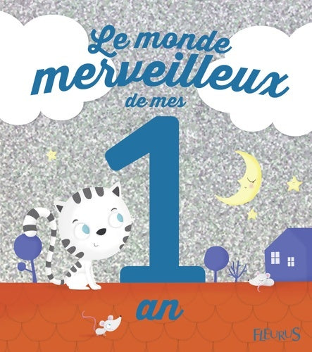 Livrenpoche : Le monde merveilleux de mes 1 an (garçon) - ne - Ghislaine Biondi - Livre