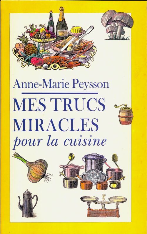 Livrenpoche : Mes trucs miracles pour la cuisine - Anne-Marie Peysson - Livre